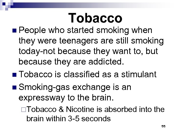 n People Tobacco who started smoking when they were teenagers are still smoking today-not