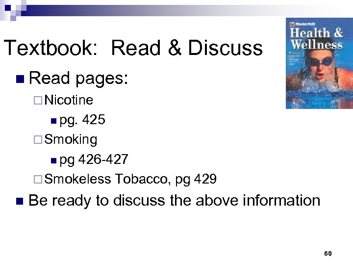 Textbook: Read & Discuss n Read pages: ¨ Nicotine n pg. 425 ¨ Smoking