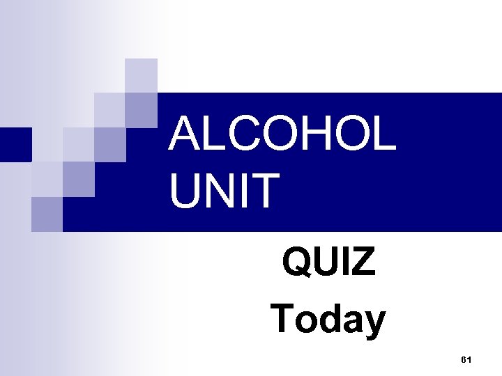 ALCOHOL UNIT QUIZ Today 61 