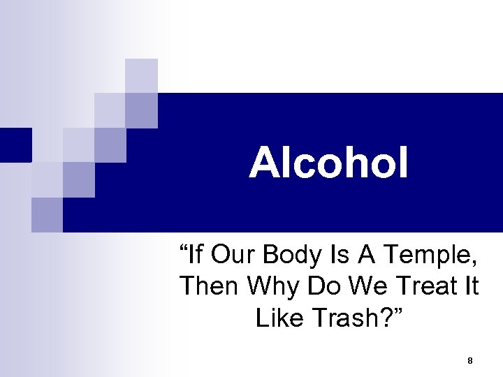 Alcohol “If Our Body Is A Temple, Then Why Do We Treat It Like