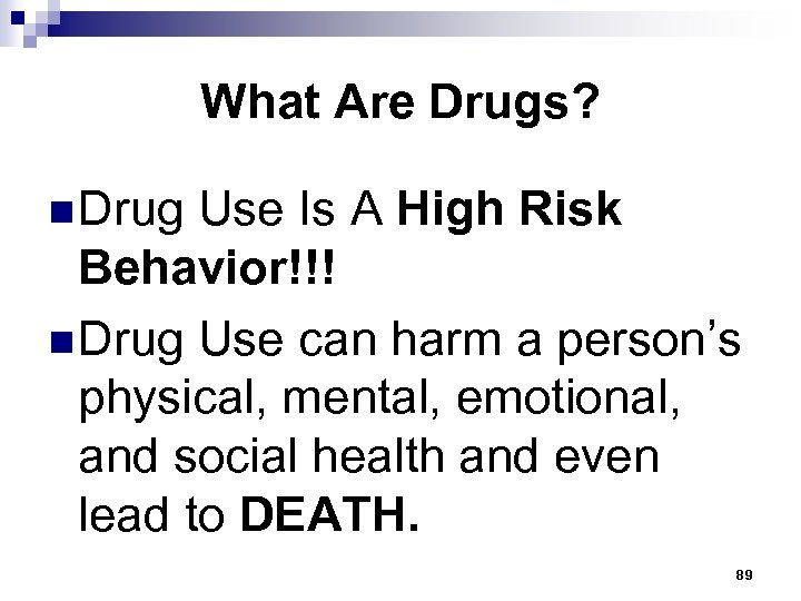 What Are Drugs? n Drug Use Is A High Risk Behavior!!! n Drug Use