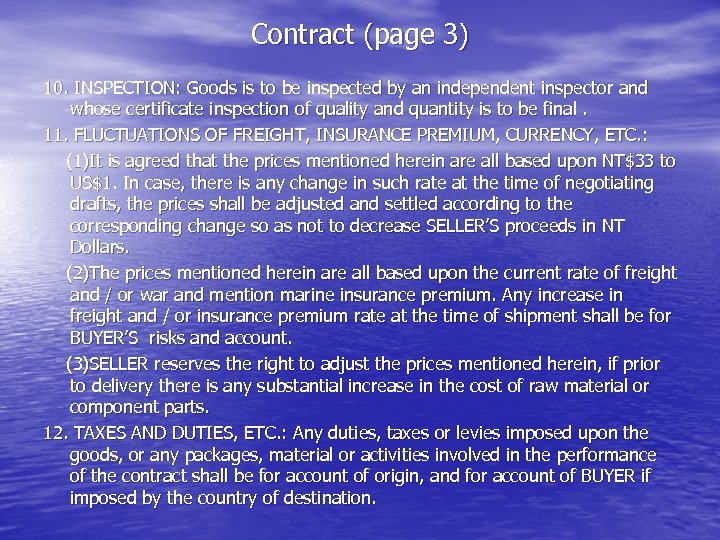 Contract (page 3) 10. INSPECTION: Goods is to be inspected by an independent inspector