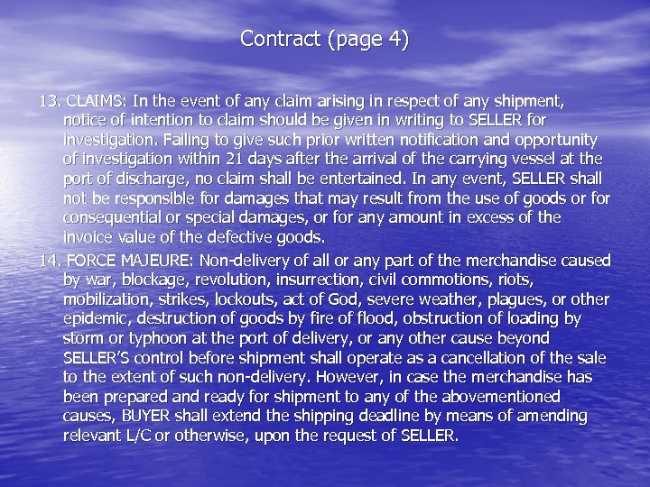Contract (page 4) 13. CLAIMS: In the event of any claim arising in respect