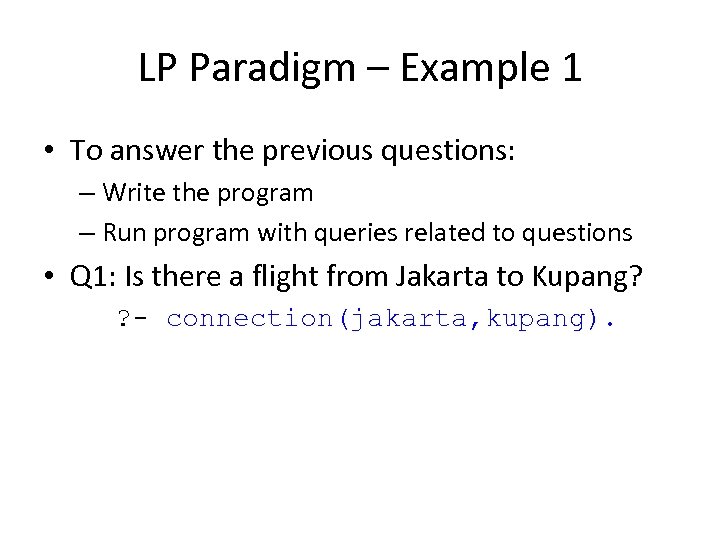 LP Paradigm – Example 1 • To answer the previous questions: – Write the