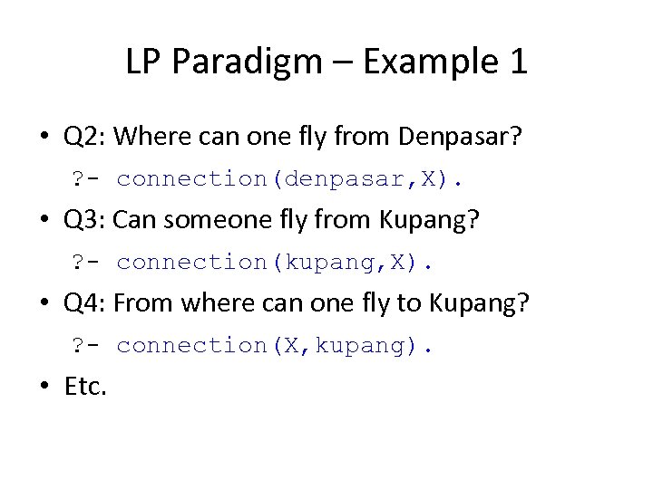 LP Paradigm – Example 1 • Q 2: Where can one fly from Denpasar?