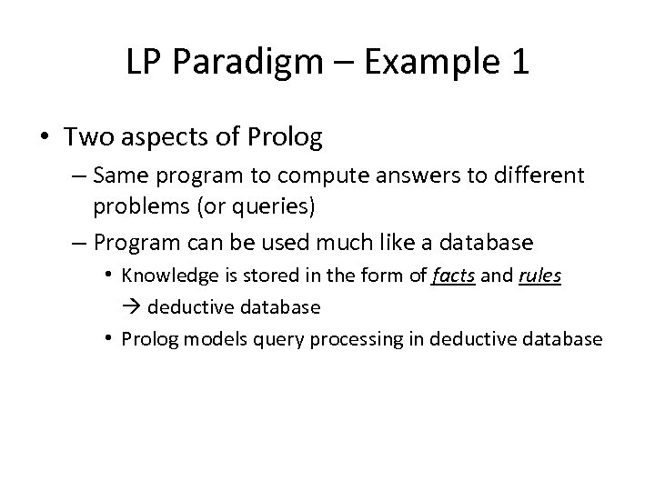 LP Paradigm – Example 1 • Two aspects of Prolog – Same program to