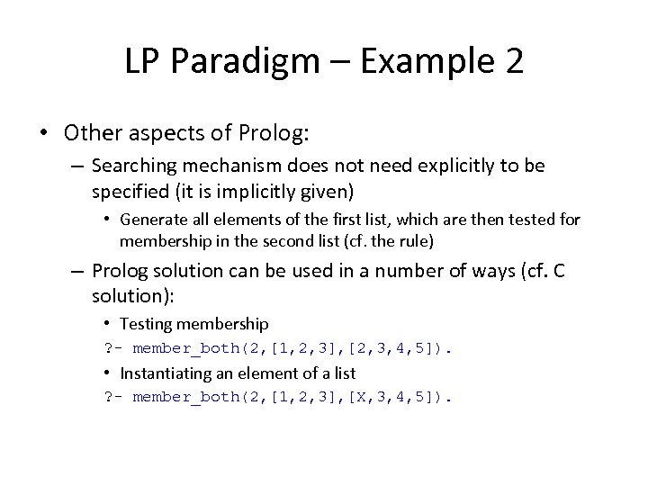 LP Paradigm – Example 2 • Other aspects of Prolog: – Searching mechanism does