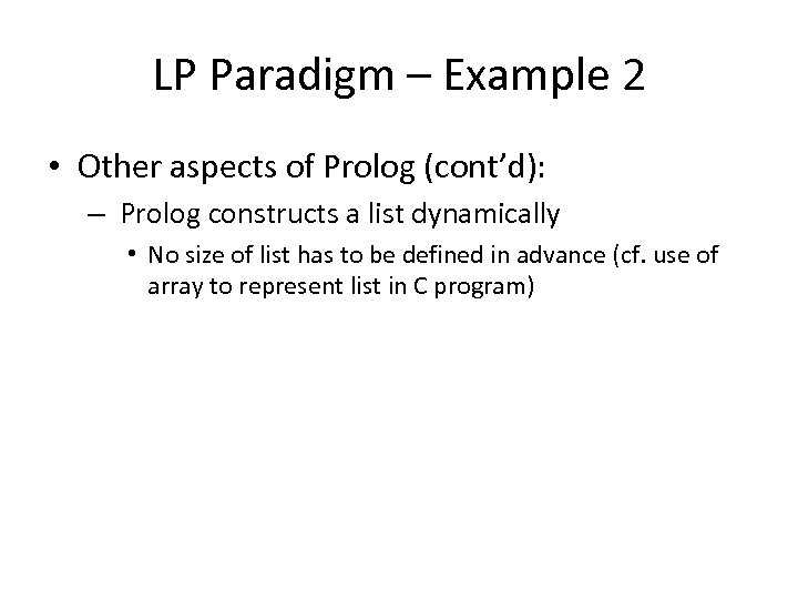 LP Paradigm – Example 2 • Other aspects of Prolog (cont’d): – Prolog constructs