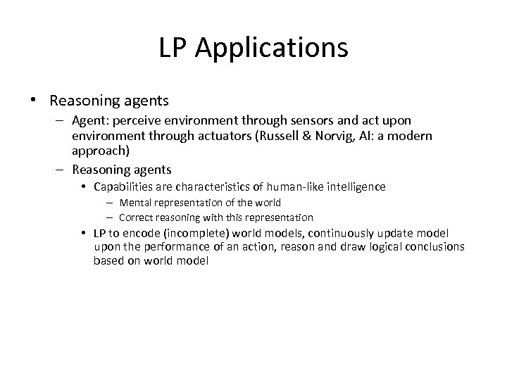 LP Applications • Reasoning agents – Agent: perceive environment through sensors and act upon