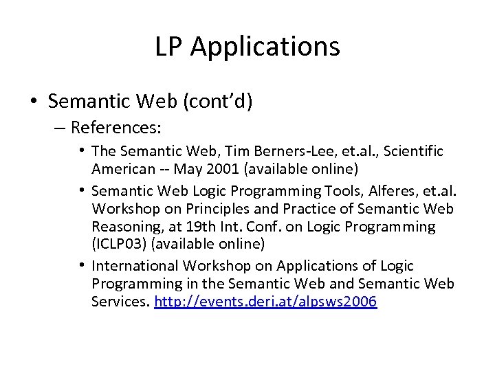 LP Applications • Semantic Web (cont’d) – References: • The Semantic Web, Tim Berners-Lee,