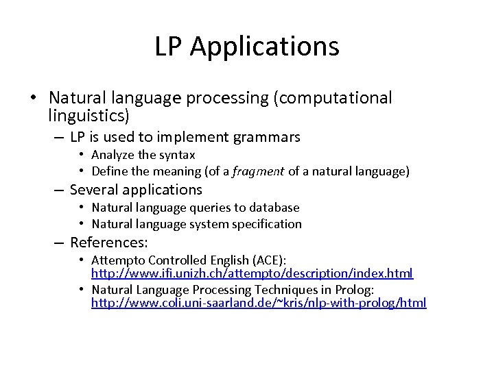 LP Applications • Natural language processing (computational linguistics) – LP is used to implement