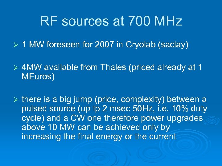 RF sources at 700 MHz Ø 1 MW foreseen for 2007 in Cryolab (saclay)