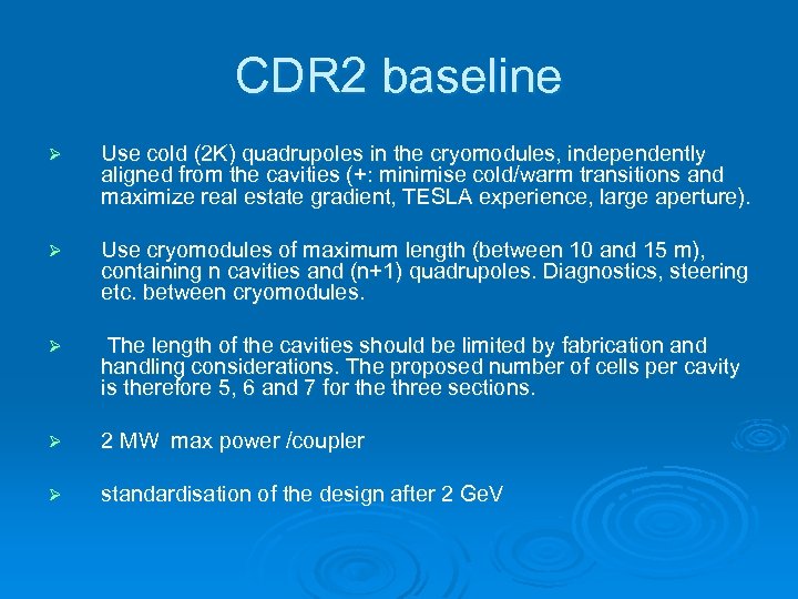 CDR 2 baseline Ø Use cold (2 K) quadrupoles in the cryomodules, independently aligned