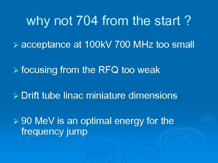 why not 704 from the start ? Ø acceptance at 100 k. V 700