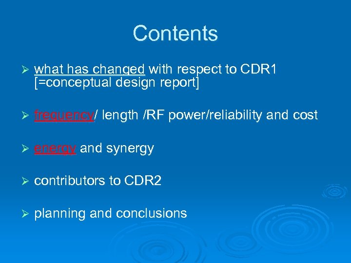 Contents Ø what has changed with respect to CDR 1 [=conceptual design report] Ø