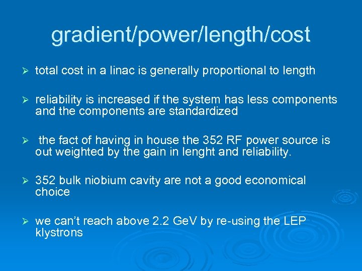 gradient/power/length/cost Ø total cost in a linac is generally proportional to length Ø reliability