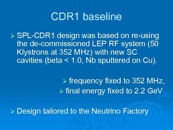 CDR 1 baseline Ø SPL-CDR 1 design was based on re-using the de-commissioned LEP
