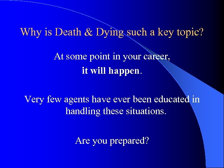 Why is Death & Dying such a key topic? At some point in your