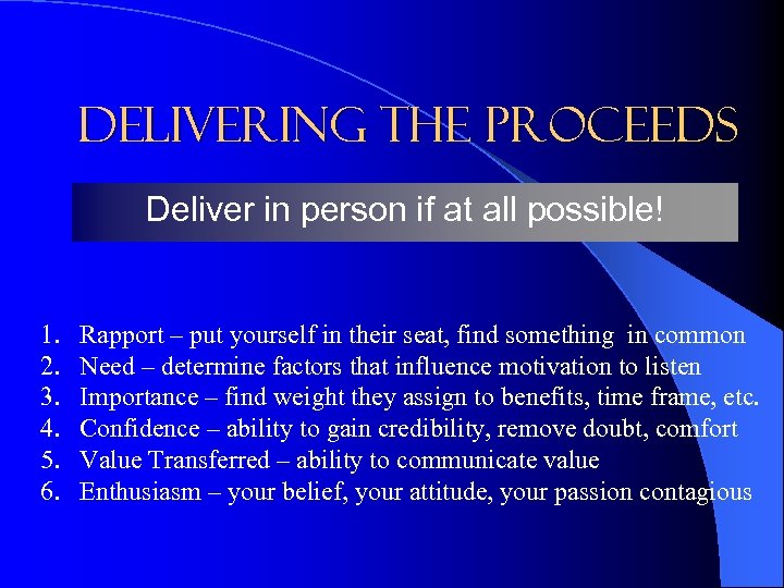 Delivering the proceeds Deliver in person if at all possible! 1. 2. 3. 4.