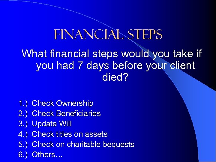 Financial Steps What financial steps would you take if you had 7 days before