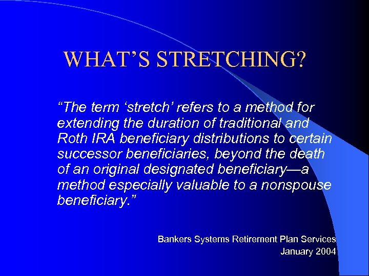 WHAT’S STRETCHING? “The term ‘stretch’ refers to a method for extending the duration of