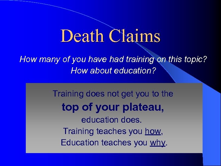 Death Claims How many of you have had training on this topic? How about