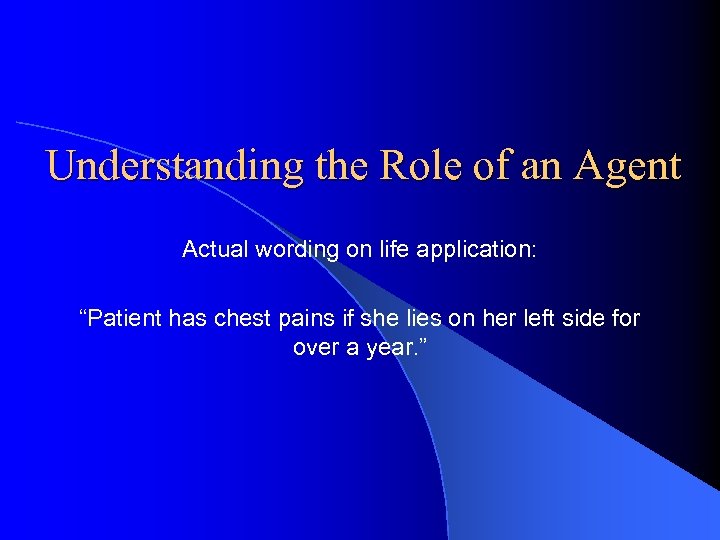 Understanding the Role of an Agent Actual wording on life application: “Patient has chest