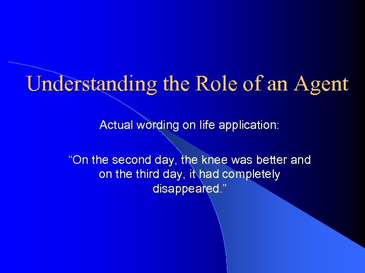 Understanding the Role of an Agent Actual wording on life application: “On the second
