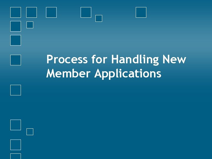 Process for Handling New Member Applications 