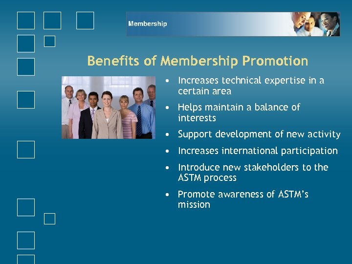 Benefits of Membership Promotion • Increases technical expertise in a certain area • Helps