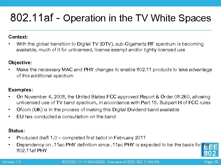 802. 11 af - Operation in the TV White Spaces Context: • With the
