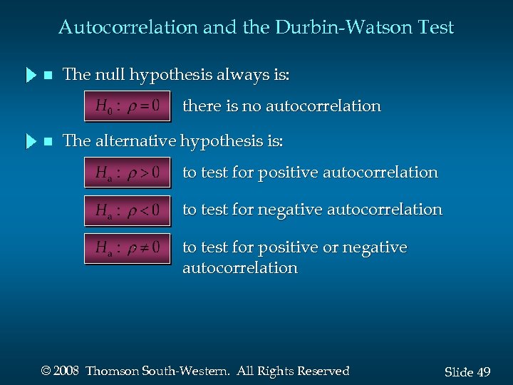 Autocorrelation and the Durbin-Watson Test n The null hypothesis always is: there is no