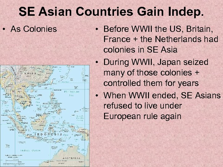 SE Asian Countries Gain Indep. • As Colonies • Before WWII the US, Britain,