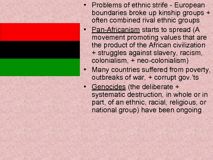  • Problems of ethnic strife - European boundaries broke up kinship groups +