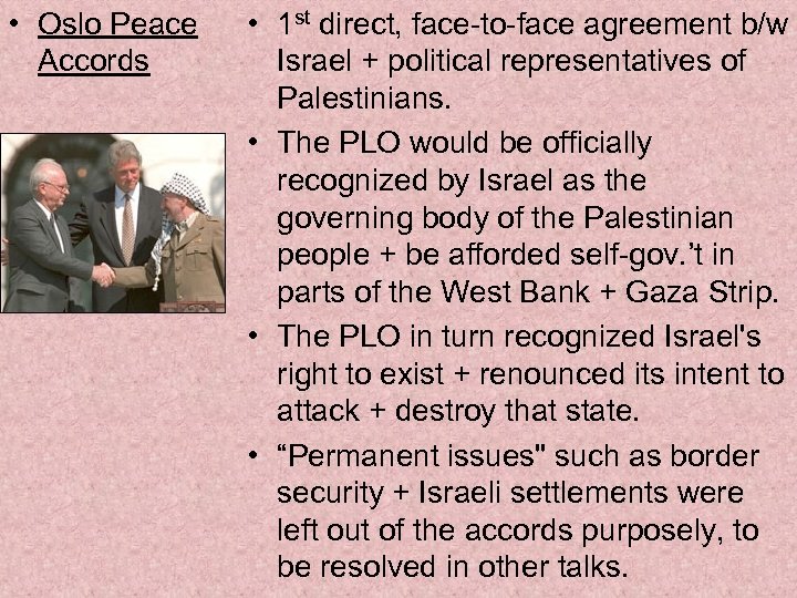  • Oslo Peace Accords • 1 st direct, face-to-face agreement b/w Israel +