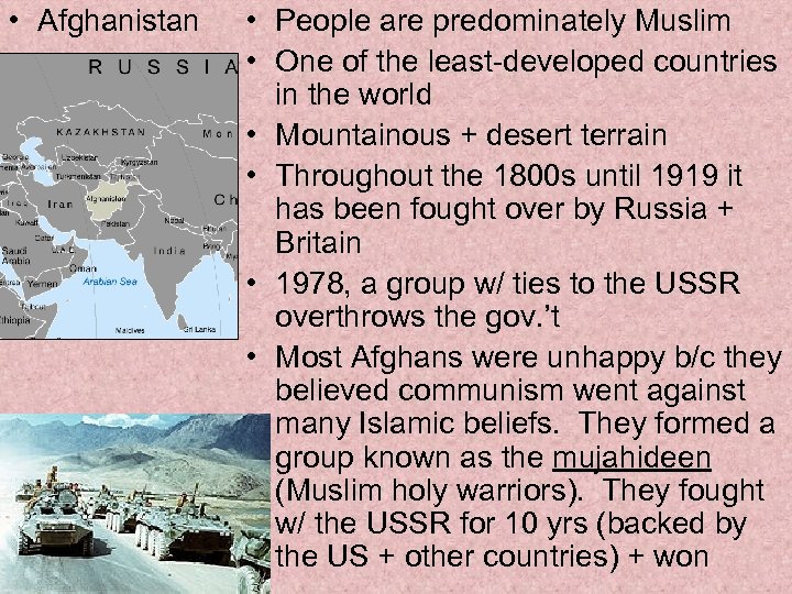  • Afghanistan • People are predominately Muslim • One of the least-developed countries