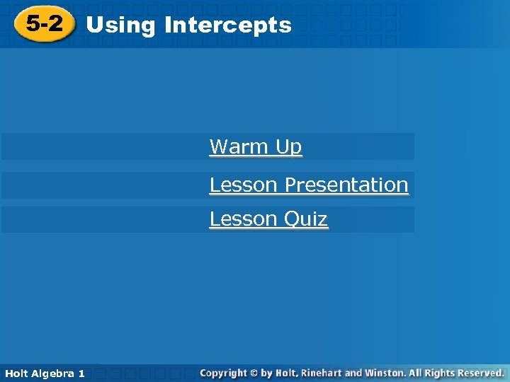5 -2 Using Intercepts Warm Up Lesson Presentation Lesson Quiz Holt Algebra 1 