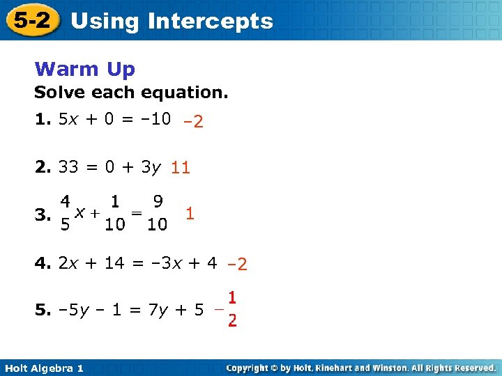 5 -2 Using Intercepts Warm Up Solve each equation. 1. 5 x + 0