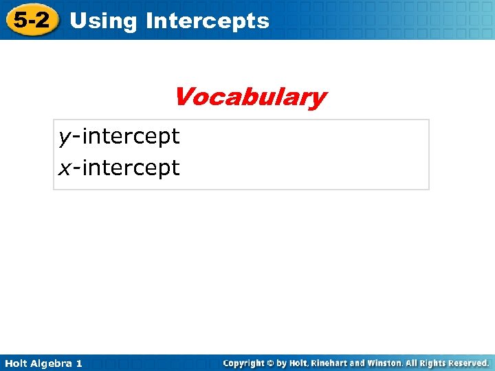 5 -2 Using Intercepts Vocabulary y-intercept x-intercept Holt Algebra 1 
