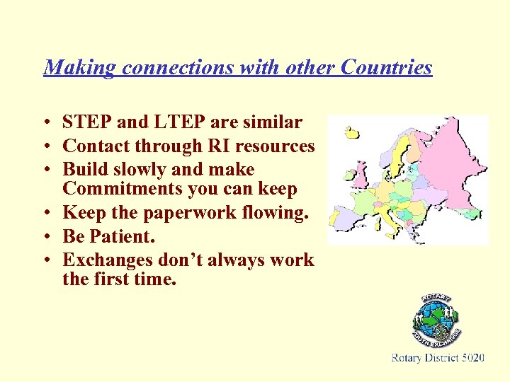 Making connections with other Countries • STEP and LTEP are similar • Contact through