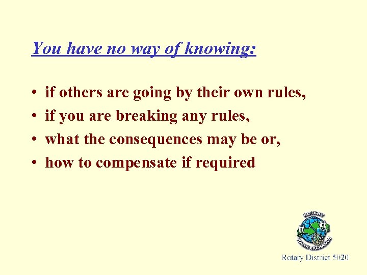 You have no way of knowing: • • if others are going by their