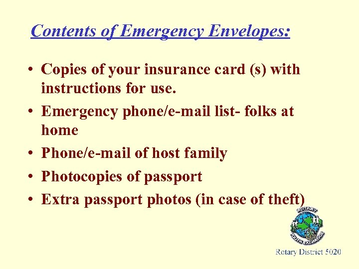 Contents of Emergency Envelopes: • Copies of your insurance card (s) with instructions for