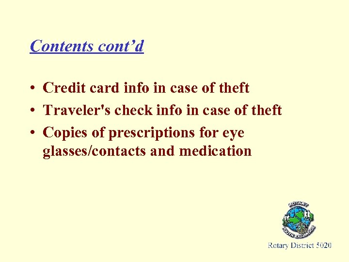 Contents cont’d • Credit card info in case of theft • Traveler's check info