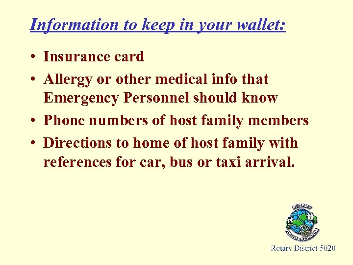 Information to keep in your wallet: • Insurance card • Allergy or other medical