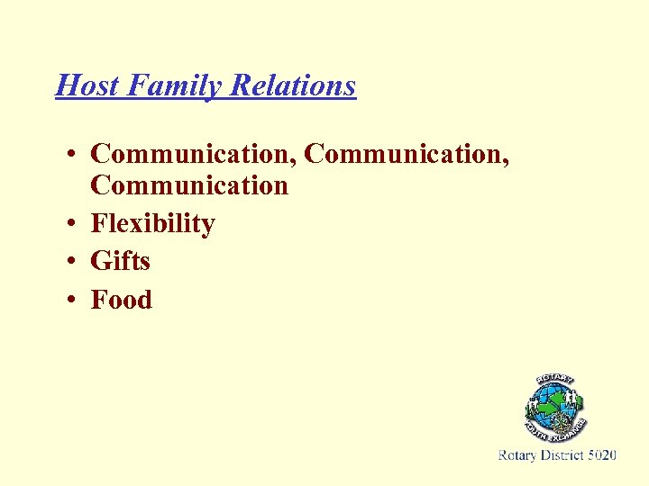 Host Family Relations • Communication, Communication • Flexibility • Gifts • Food 