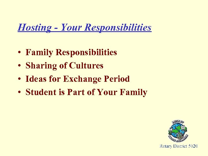 Hosting - Your Responsibilities • • Family Responsibilities Sharing of Cultures Ideas for Exchange