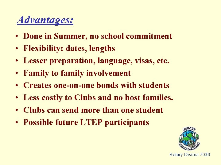 Advantages: • • Done in Summer, no school commitment Flexibility: dates, lengths Lesser preparation,