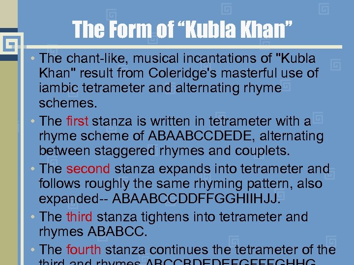 The Form of “Kubla Khan” • The chant-like, musical incantations of 