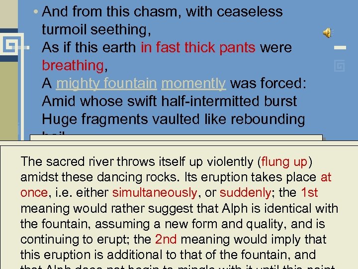  • And from this chasm, with ceaseless turmoil seething, As if this earth