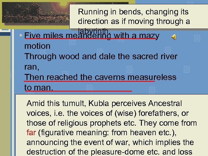 Running in bends, changing its direction as if moving through a labyrinth. • Five